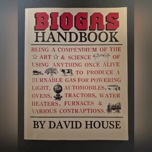 BIOGAS Handbook By David House - Info.on Biogas Production- Alternative Energy